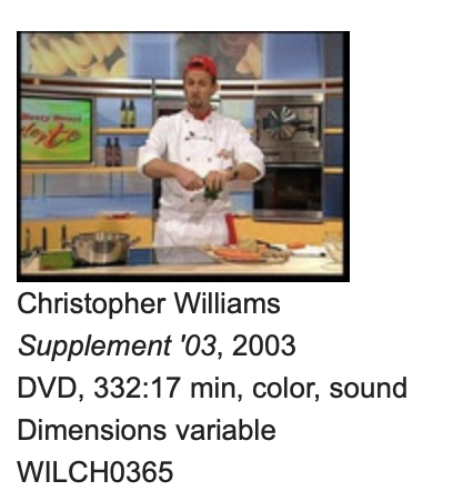 Christopher Williams, Supplement '03, 2003, DVD, 332:17 min, color, sound, Dimensions variable, WILCH0365